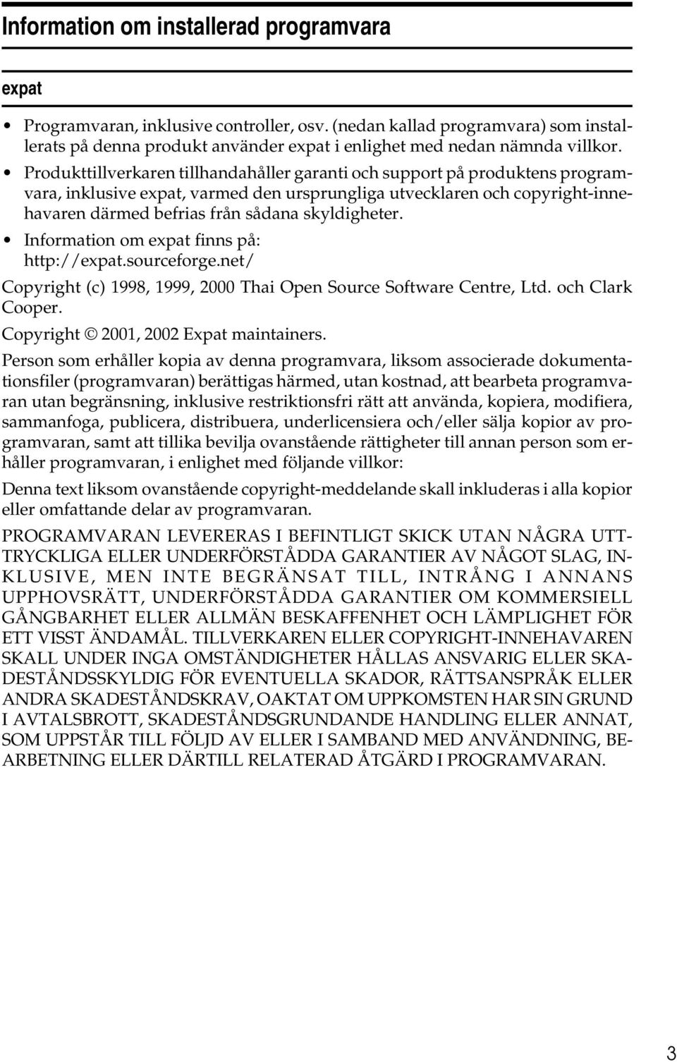 skyldigheter. Information om expat finns på: http://expat.sourceforge.net/ Copyright (c) 1998, 1999, 2000 Thai Open Source Software Centre, Ltd. och Clark Cooper.