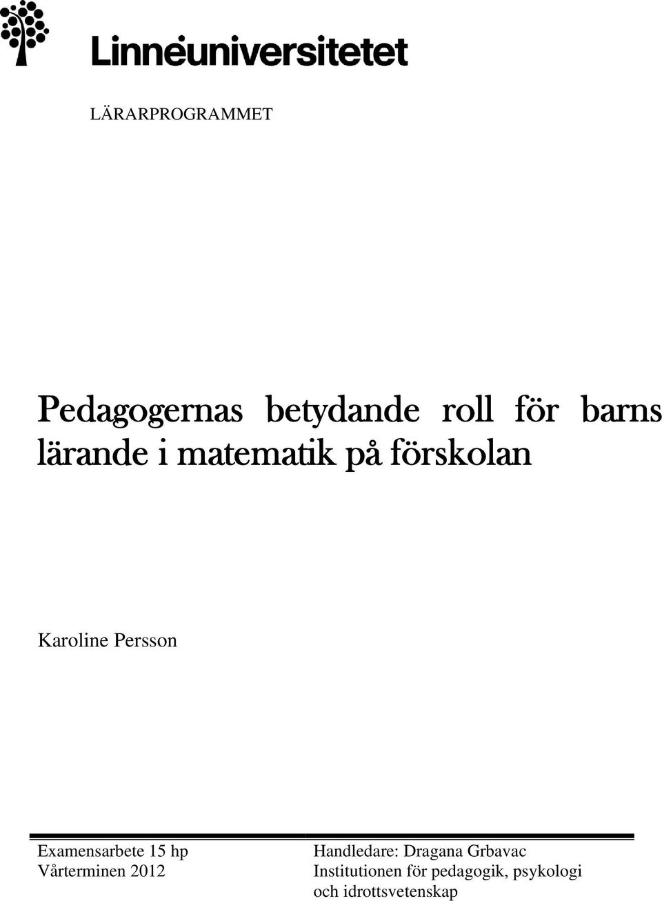 Examensarbete 15 hp Vårterminen 2012 Handledare: Dragana
