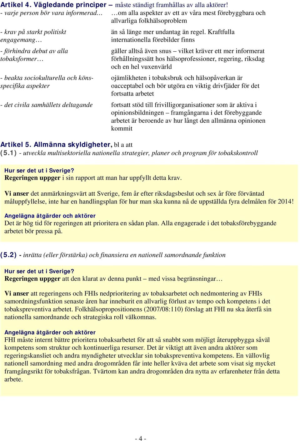 beakta sociokulturella och könsspecifika aspekter än så länge mer undantag än regel.