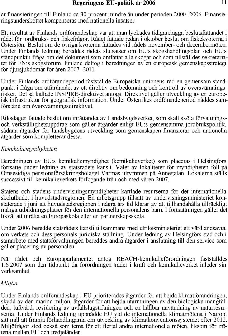 Beslut om de övriga kvoterna fattades vid rådets november- och decembermöten.