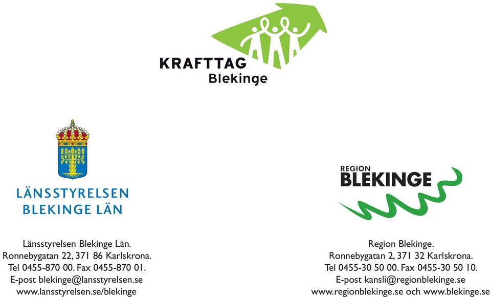 Ronnebygatan 2, 371 32 Karlskrona. Tel 0455-30 50 00. Fax 0455-30 50 10.