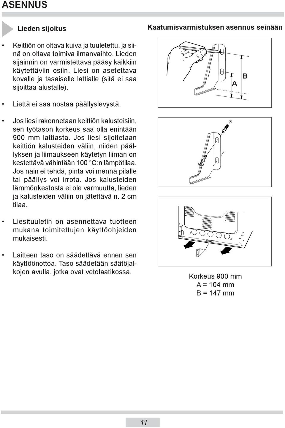 Jos liesi rakennetaan keittiön kalusteisiin, sen työtason korkeus saa olla enintään 900 mm lattiasta.