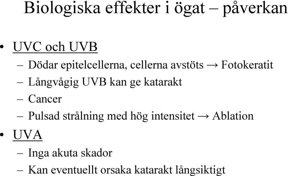 kan ge katarakt Cancer Pulsad strålning med hög intensitet