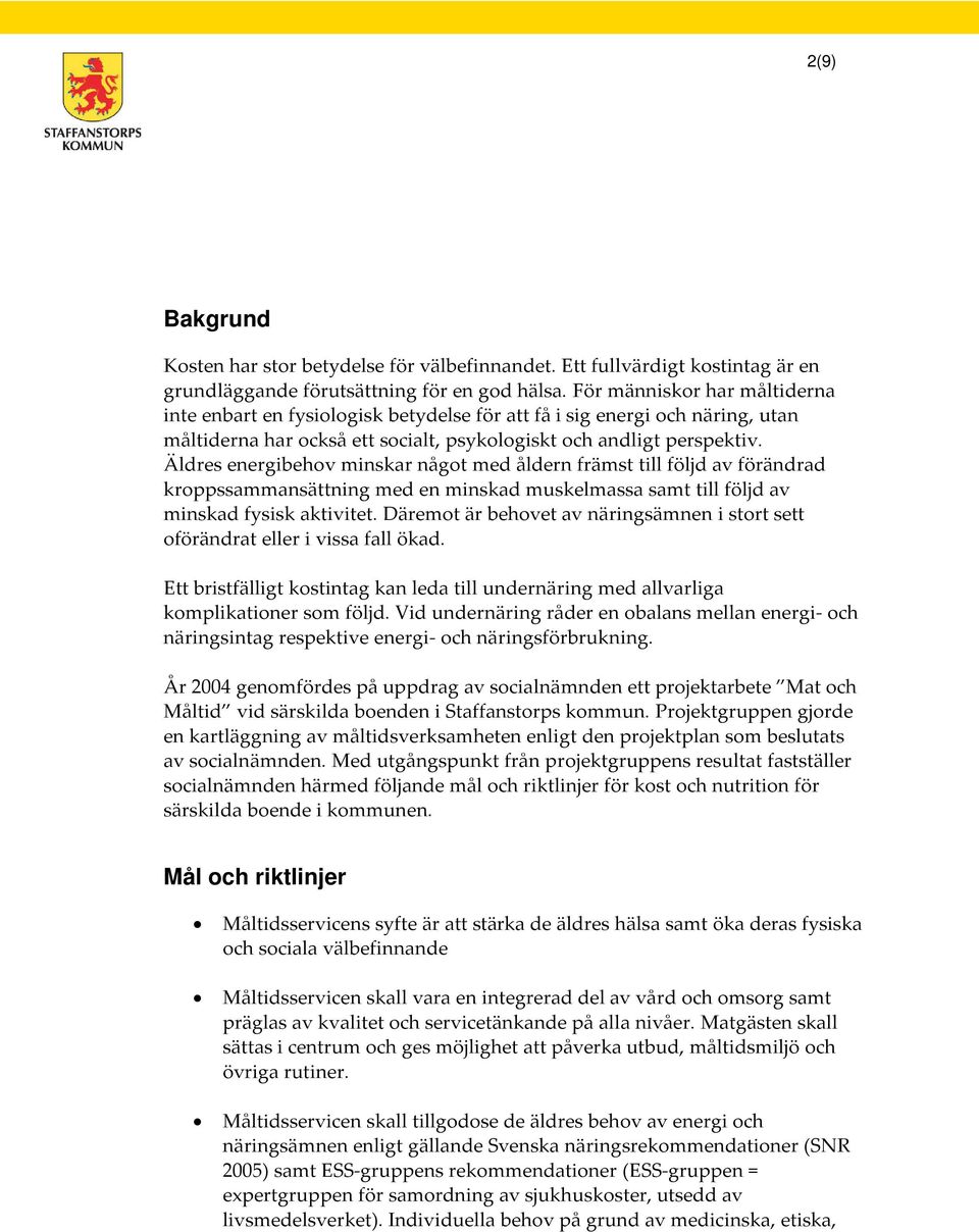 Äldres energibehov minskar något med åldern främst till följd av förändrad kroppssammansättning med en minskad muskelmassa samt till följd av minskad fysisk aktivitet.