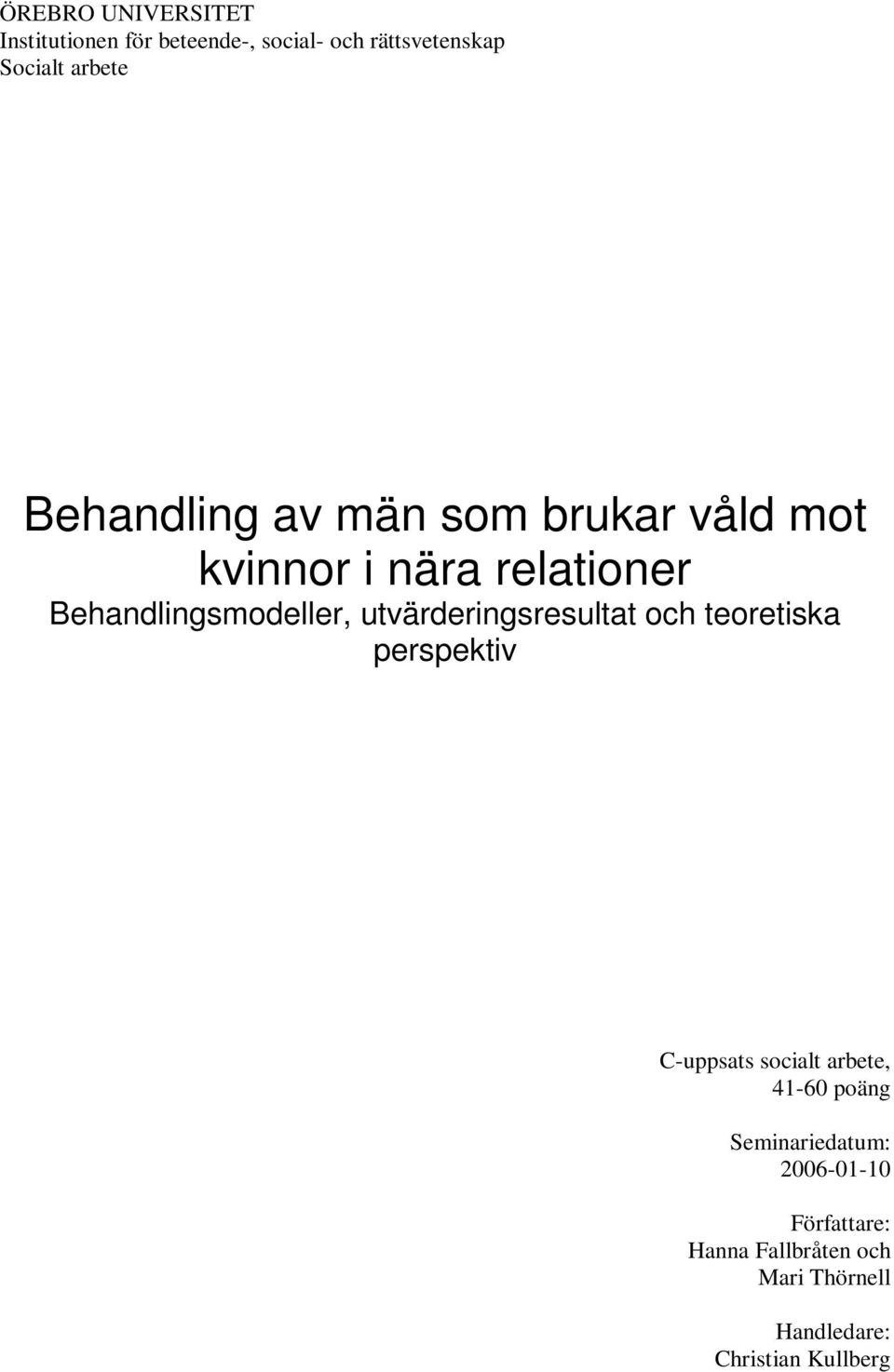 utvärderingsresultat och teoretiska perspektiv C-uppsats socialt arbete, 41-60 poäng