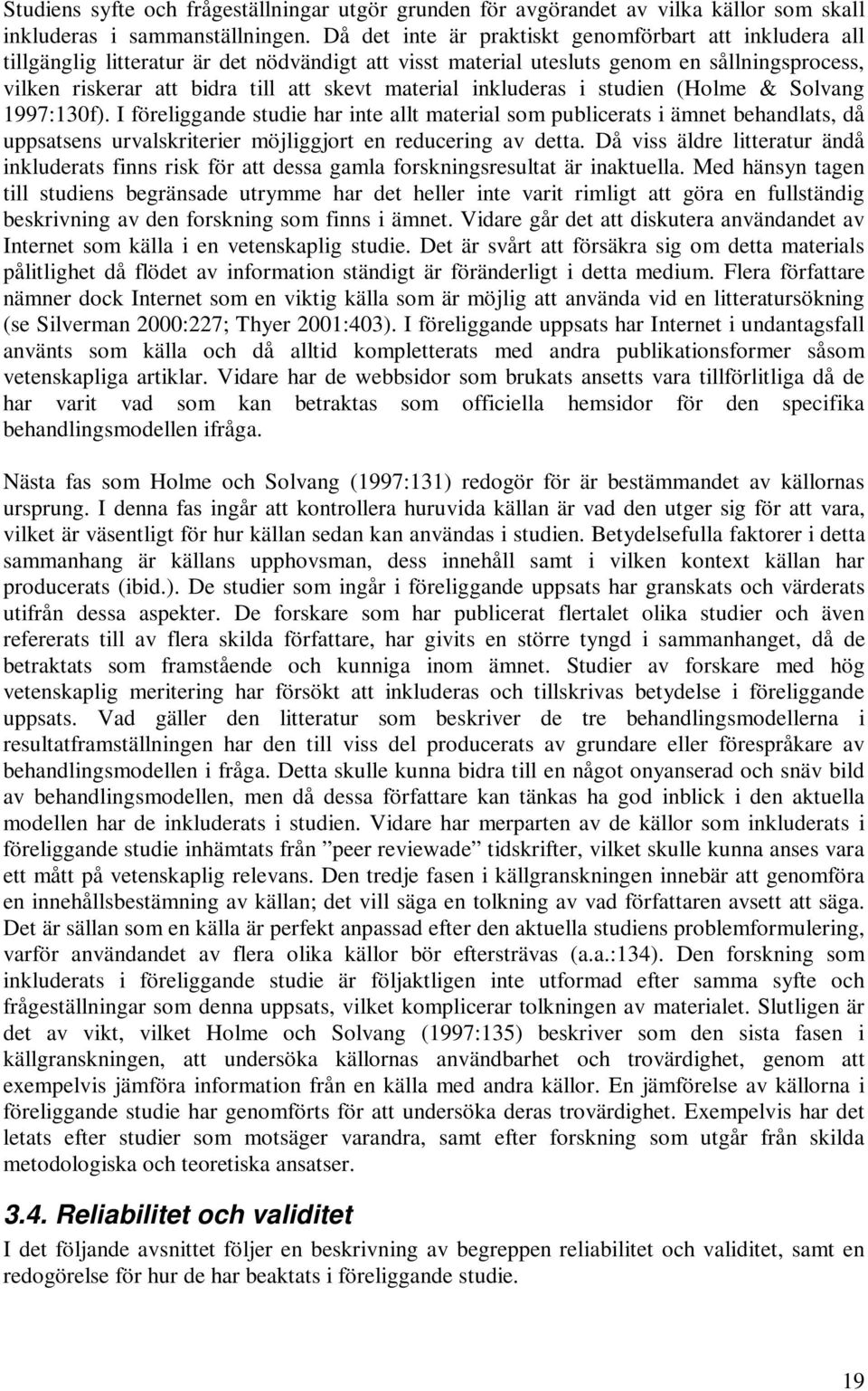 material inkluderas i studien (Holme & Solvang 1997:130f).
