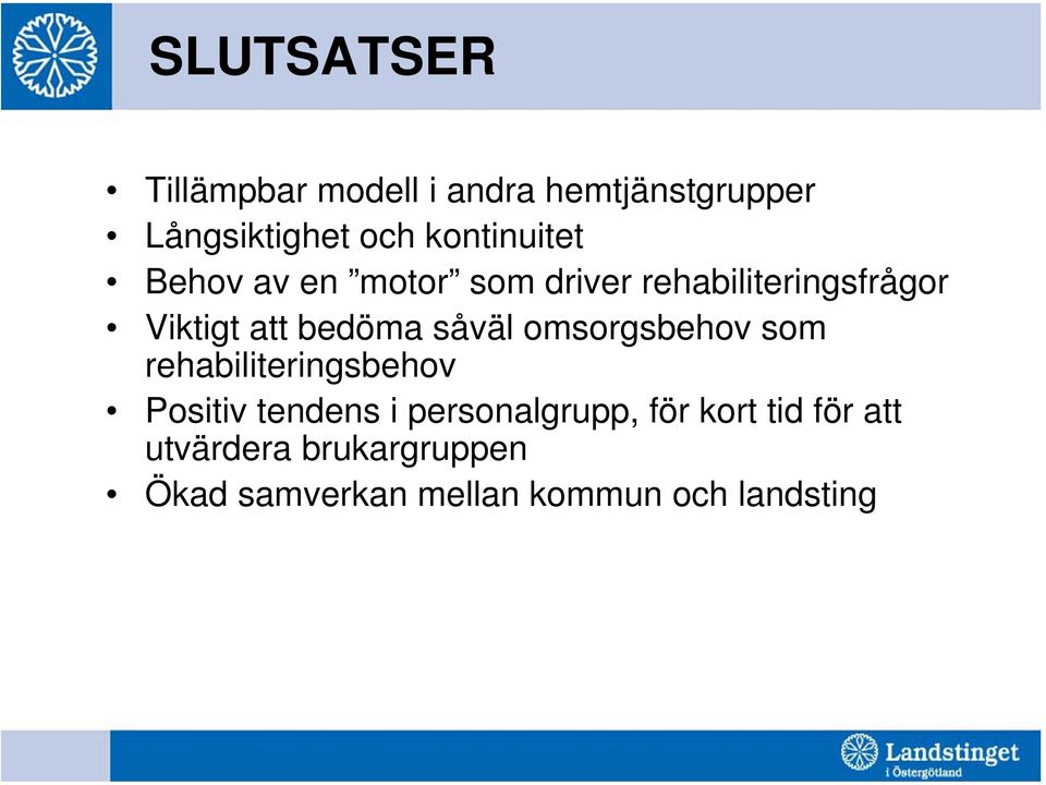 bedöma såväl omsorgsbehov som rehabiliteringsbehov Positiv tendens i