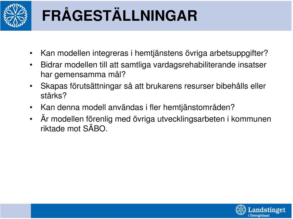 Skapas förutsättningar så att brukarens resurser bibehålls eller stärks?