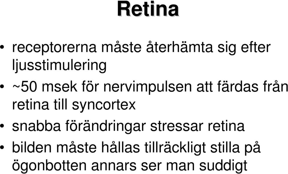 retina till syncortex snabba förändringar stressar retina