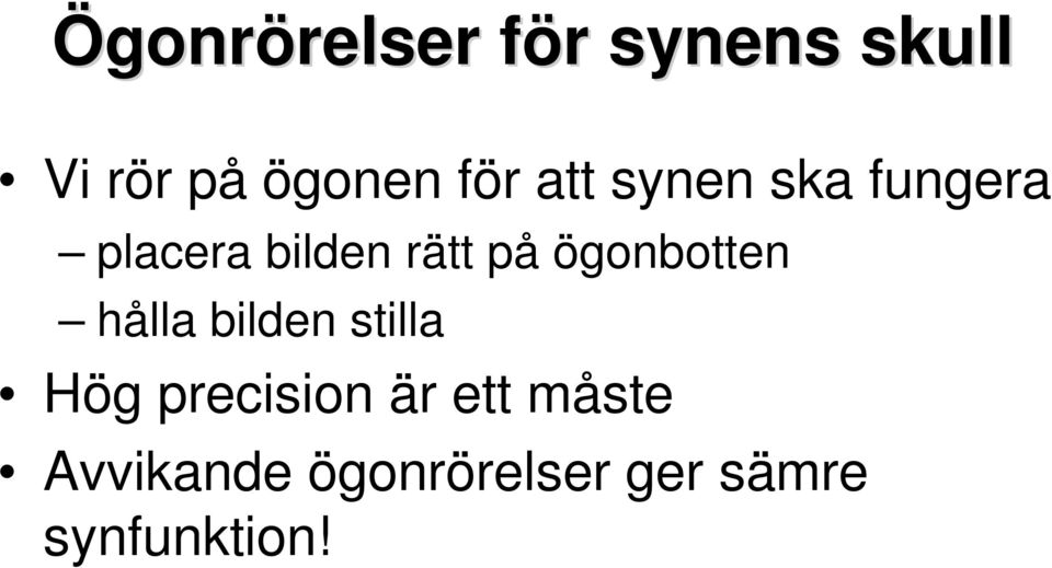 på ögonbotten hålla bilden stilla Hög precision är