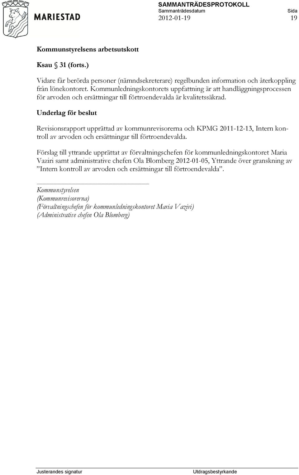 Revisionsrapport upprättad av kommunrevisorerna och KPMG 2011-12-13, Intern kontroll av arvoden och ersättningar till förtroendevalda.