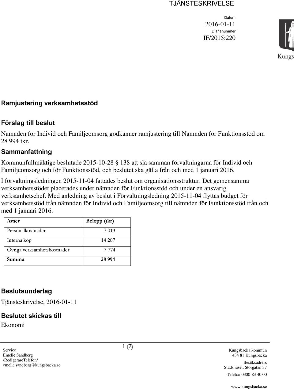 Sammanfattning Kommunfullmäktige beslutade 2015-10-28 138 att slå samman förvaltningarna för Individ och Familjeomsorg och för Funktionsstöd, och beslutet ska gälla från och med 1 januari 2016.