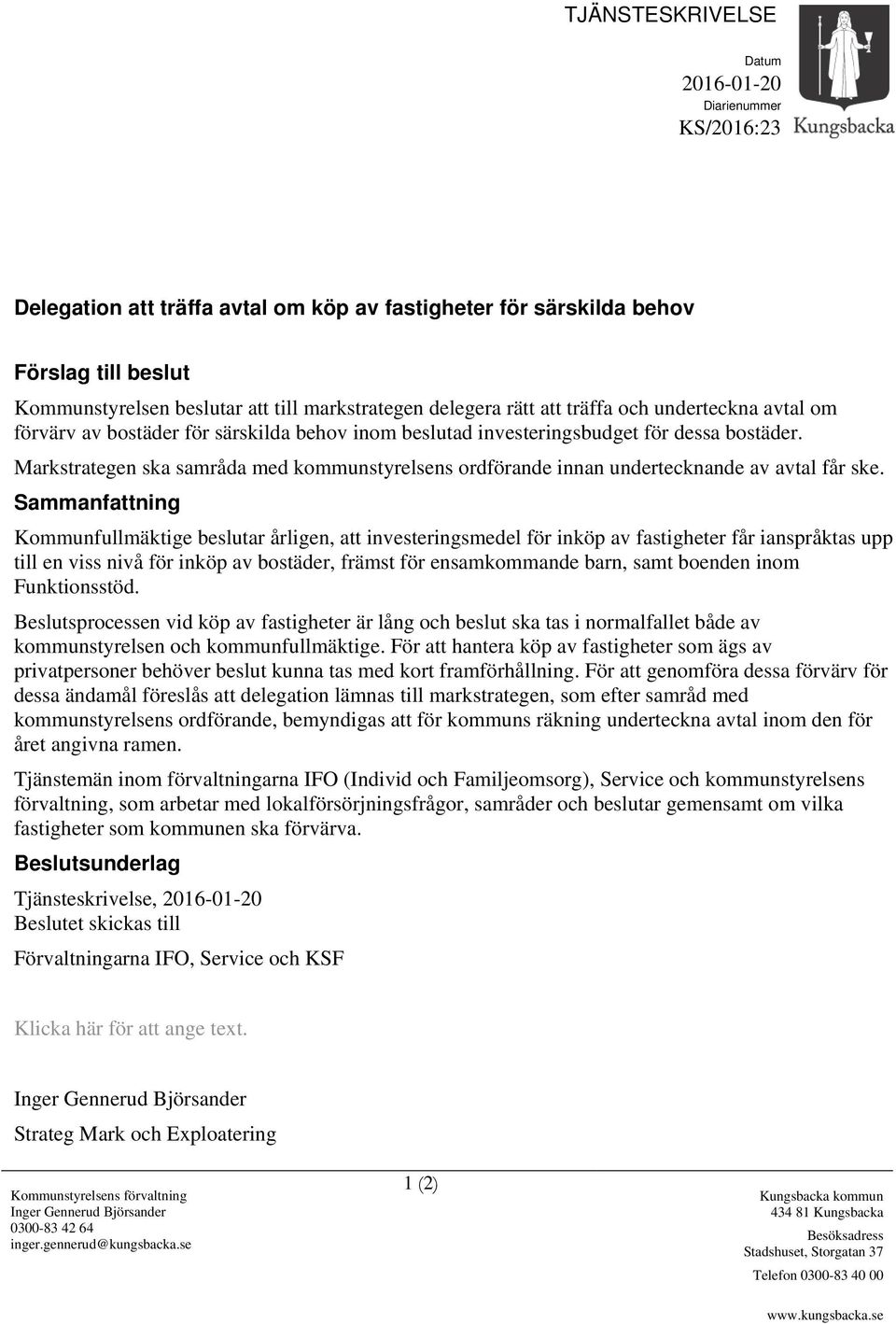 Markstrategen ska samråda med kommunstyrelsens ordförande innan undertecknande av avtal får ske.