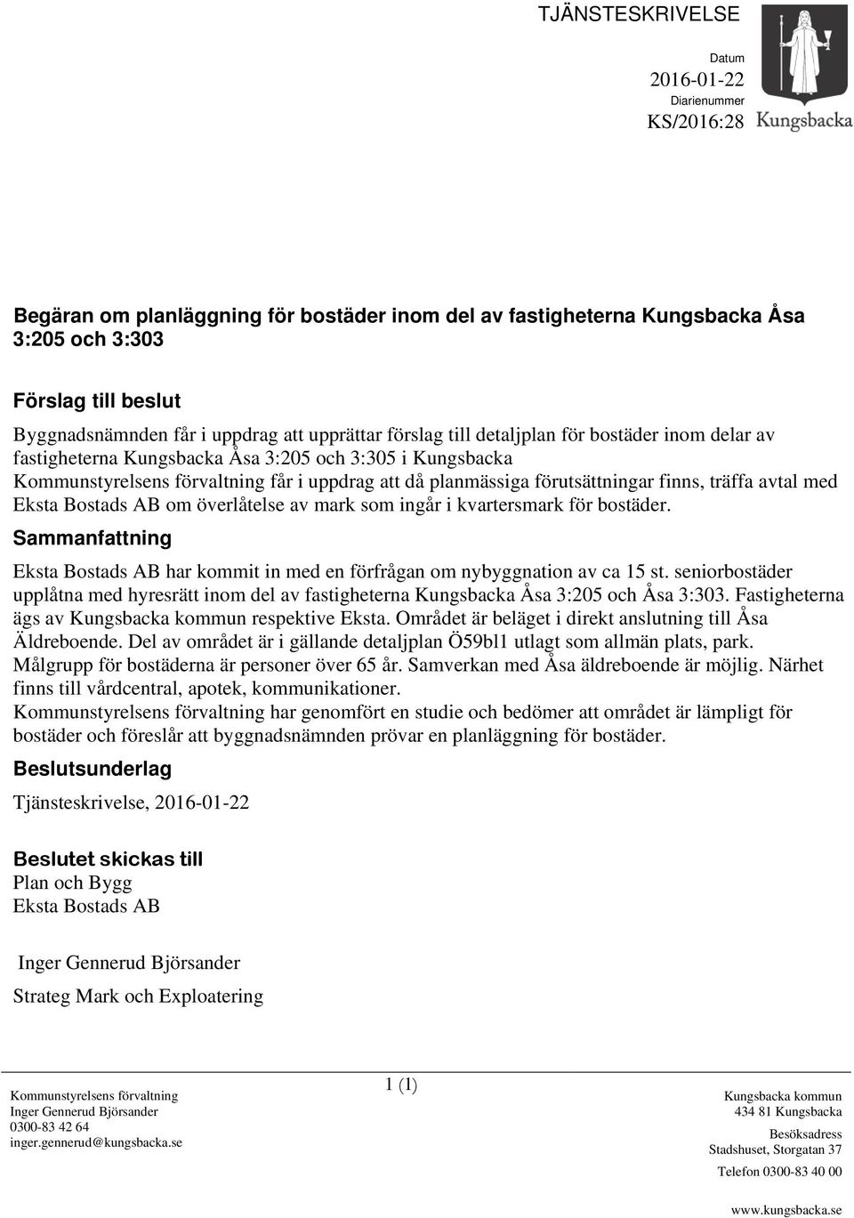 förutsättningar finns, träffa avtal med Eksta Bostads AB om överlåtelse av mark som ingår i kvartersmark för bostäder.