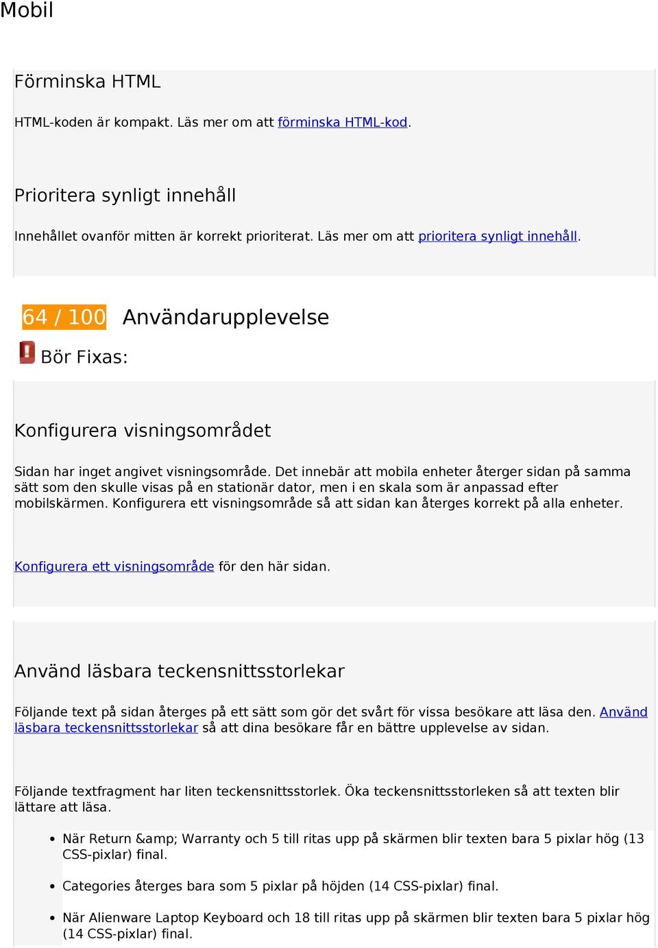 Det innebär att mobila enheter återger sidan på samma sätt som den skulle visas på en stationär dator, men i en skala som är anpassad efter mobilskärmen.