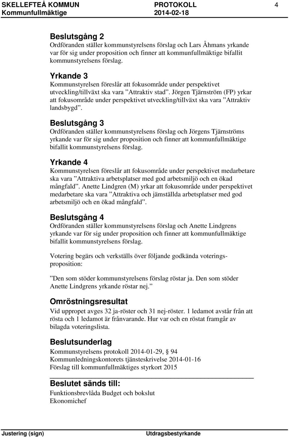 Jörgen Tjärnström (FP) yrkar att fokusområde under perspektivet utveckling/tillväxt ska vara Attraktiv landsbygd.