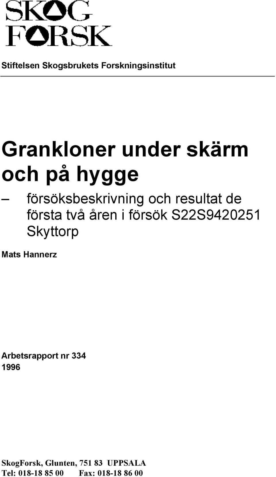 försök S22S9420251 Skyttorp Mats Hannerz Arbetsrapport nr 334 1996