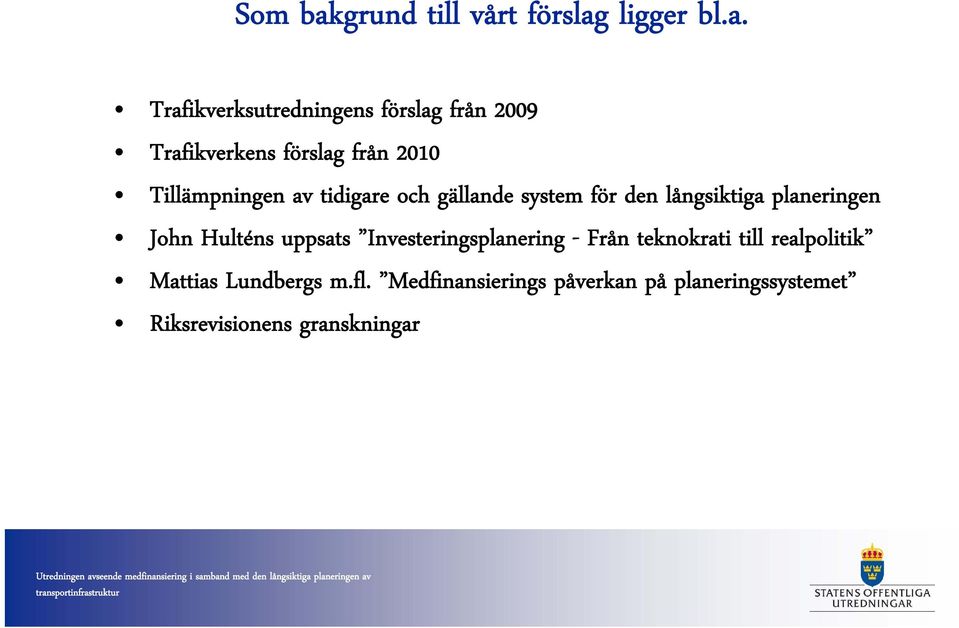 ligger bl.a.