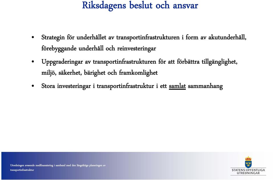 Uppgraderingar av en för att förbättra tillgänglighet, miljö,