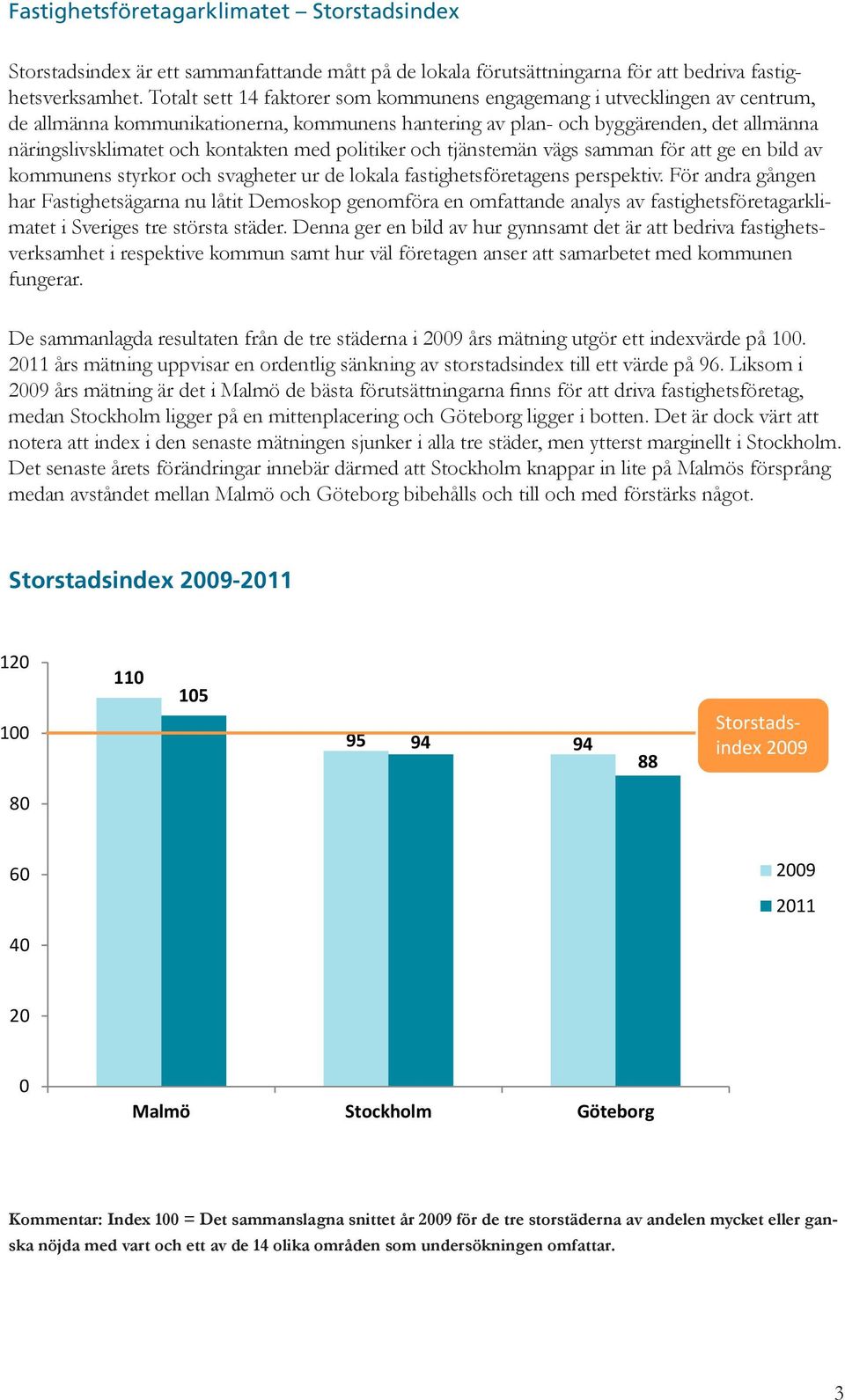 med politiker och tjänstemän vägs samman för att ge en bild av kommunens styrkor och svagheter ur de lokala fastighetsföretagens perspektiv.