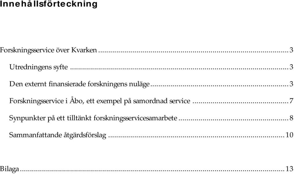 ..3 Forskningsservice i Åbo, ett exempel på samordnad service.
