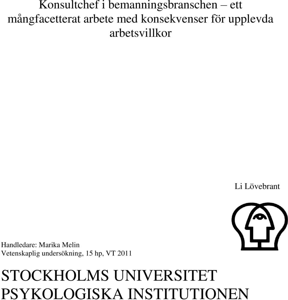 Lövebrant Handledare: Marika Melin Vetenskaplig