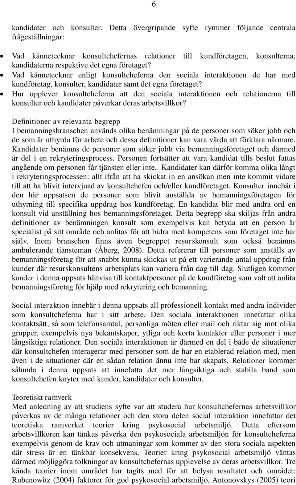 Vad kännetecknar enligt konsultcheferna den sociala interaktionen de har med kundföretag, konsulter, kandidater samt det egna företaget?