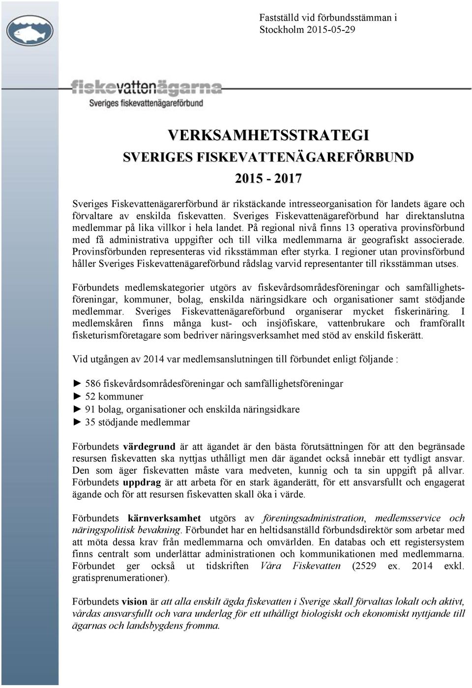 På regional nivå finns 13 operativa provinsförbund med få administrativa uppgifter och till vilka medlemmarna är geografiskt associerade. Provinsförbunden representeras vid riksstämman efter styrka.