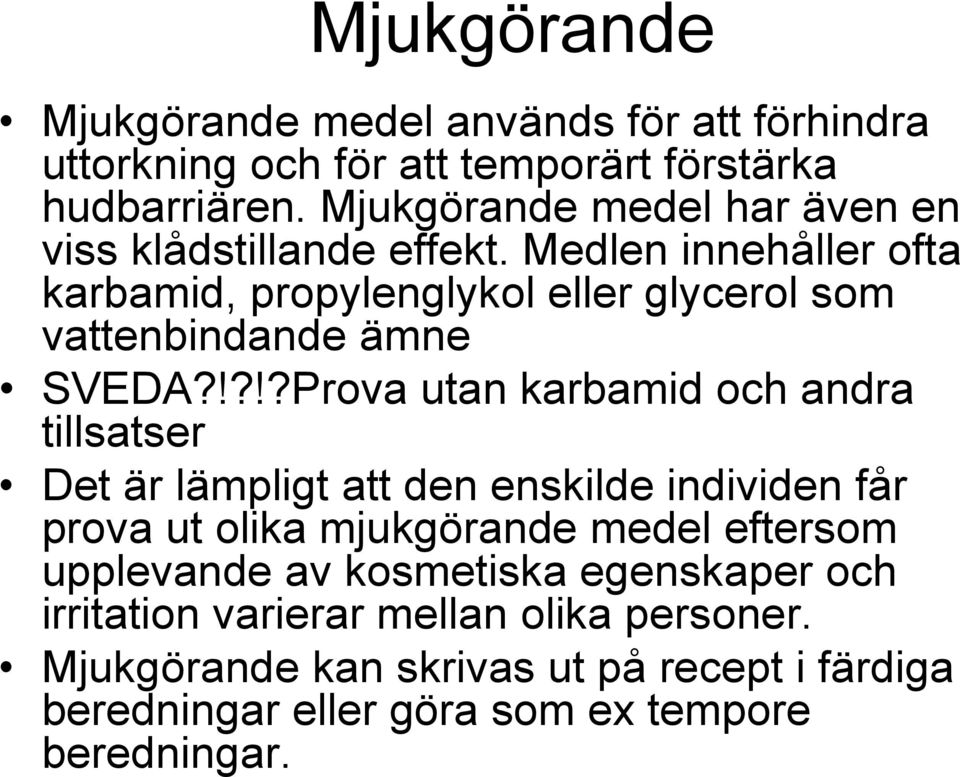 Medlen innehåller ofta karbamid, propylenglykol eller glycerol som vattenbindande ämne SVEDA?