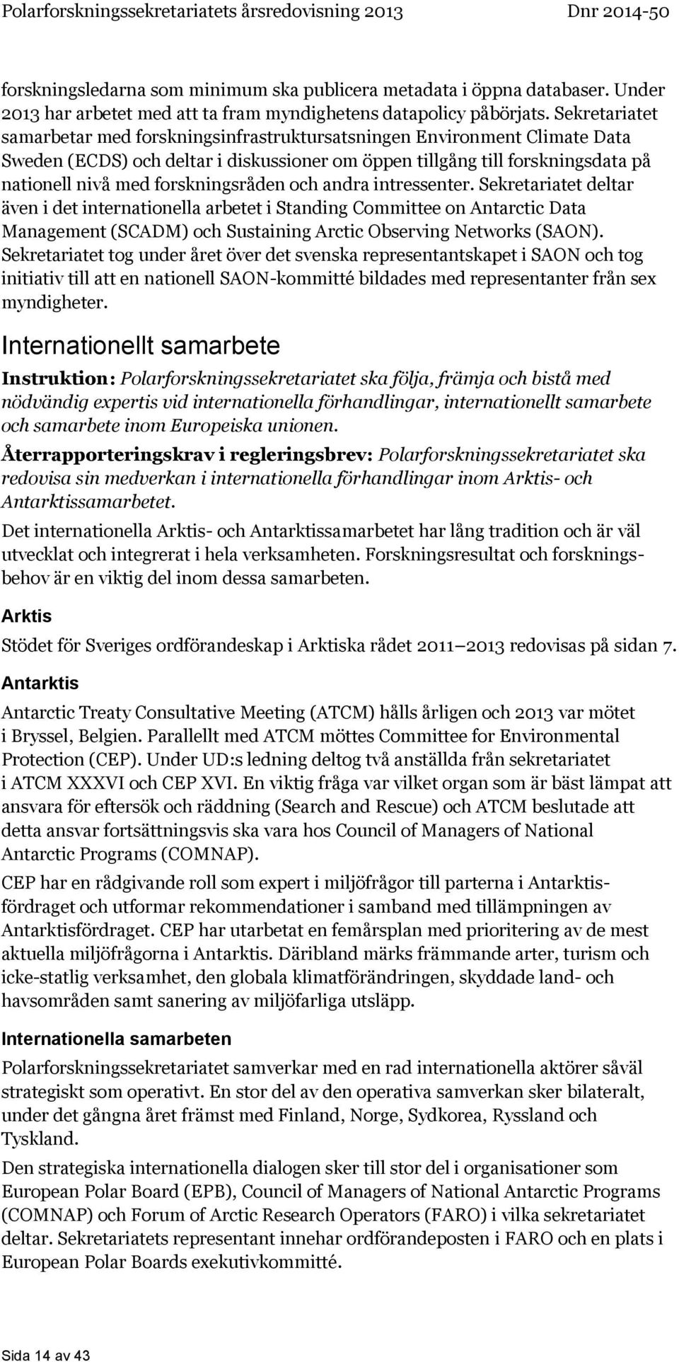 forskningsråden och andra intressenter.