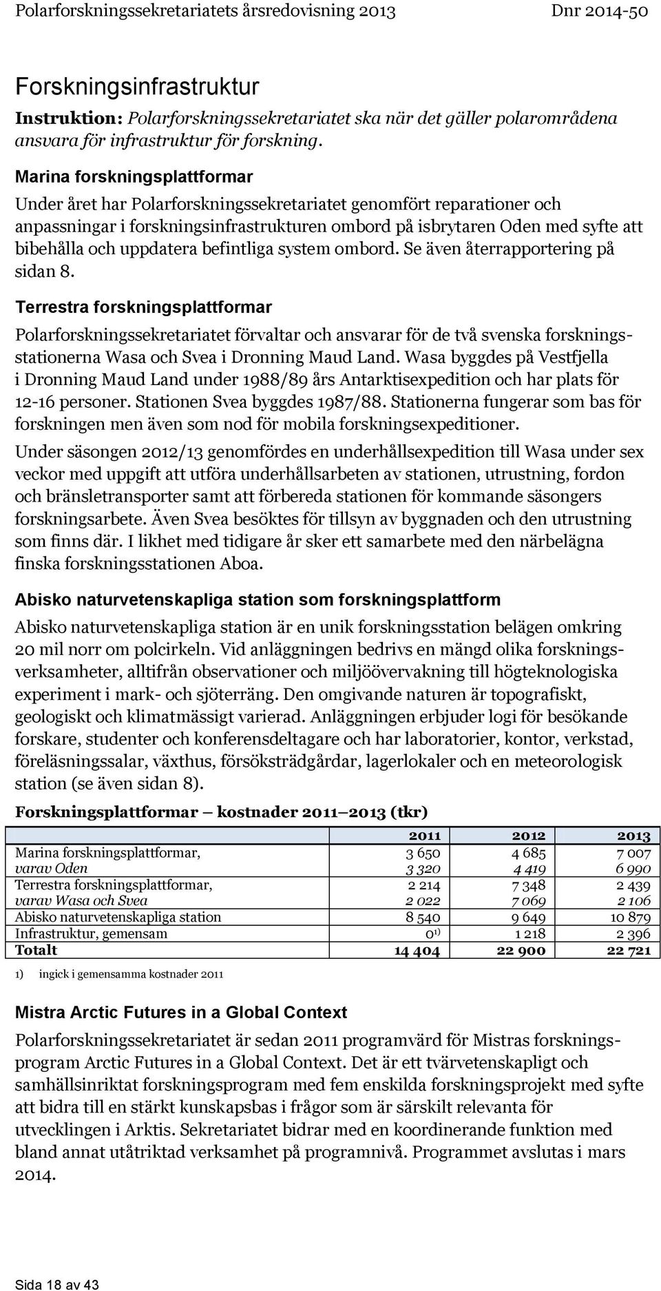 uppdatera befintliga system ombord. Se även återrapportering på sidan 8.