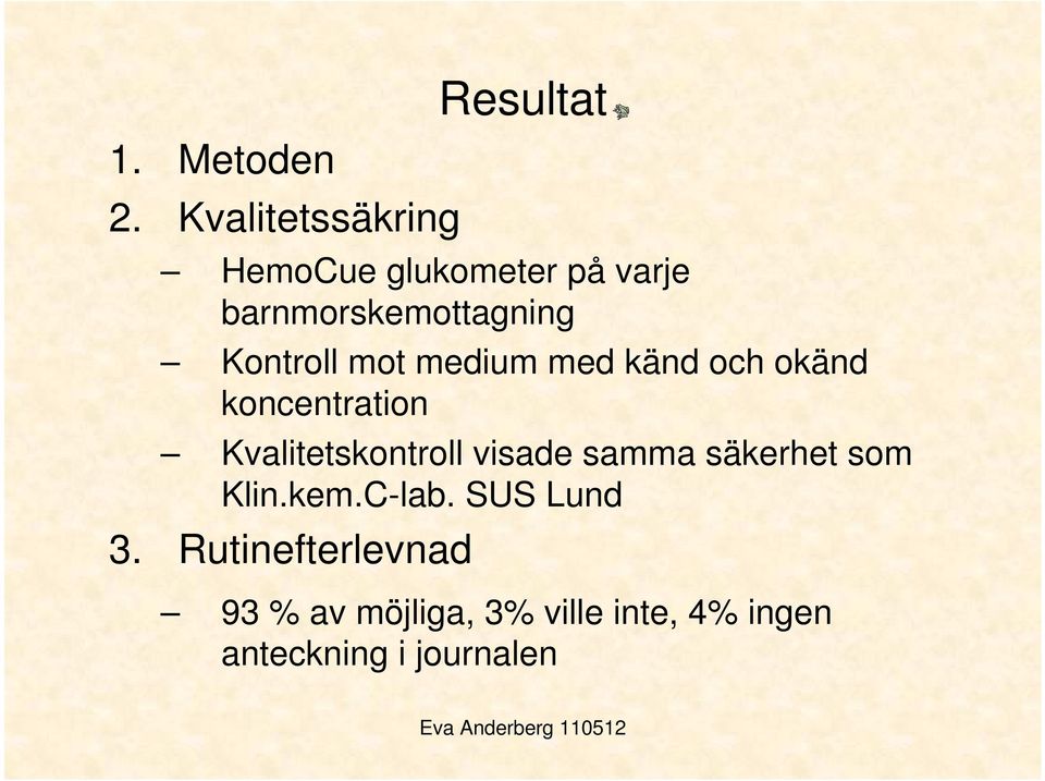 barnmorskemottagning Kontroll mot medium med känd och okänd koncentration