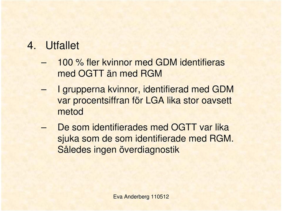 LGA lika stor oavsett metod De som identifierades med OGTT var lika