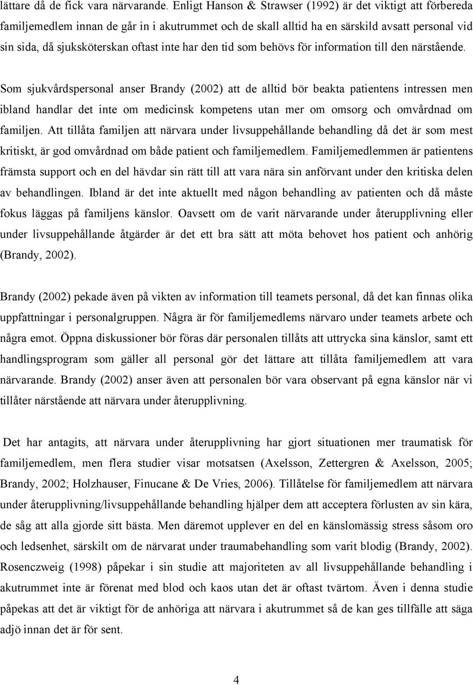 har den tid som behövs för information till den närstående.