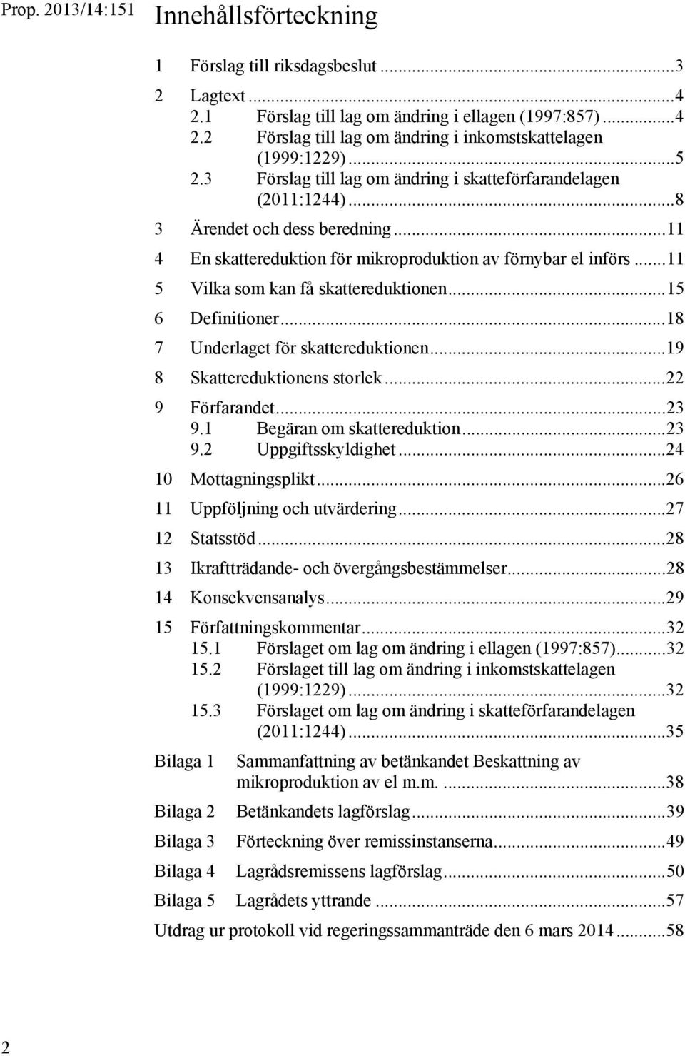 .. 11 5 Vilka som kan få skattereduktionen... 15 6 Definitioner... 18 7 Underlaget för skattereduktionen... 19 8 Skattereduktionens storlek... 22 9 Förfarandet... 23 9.1 Begäran om skattereduktion.