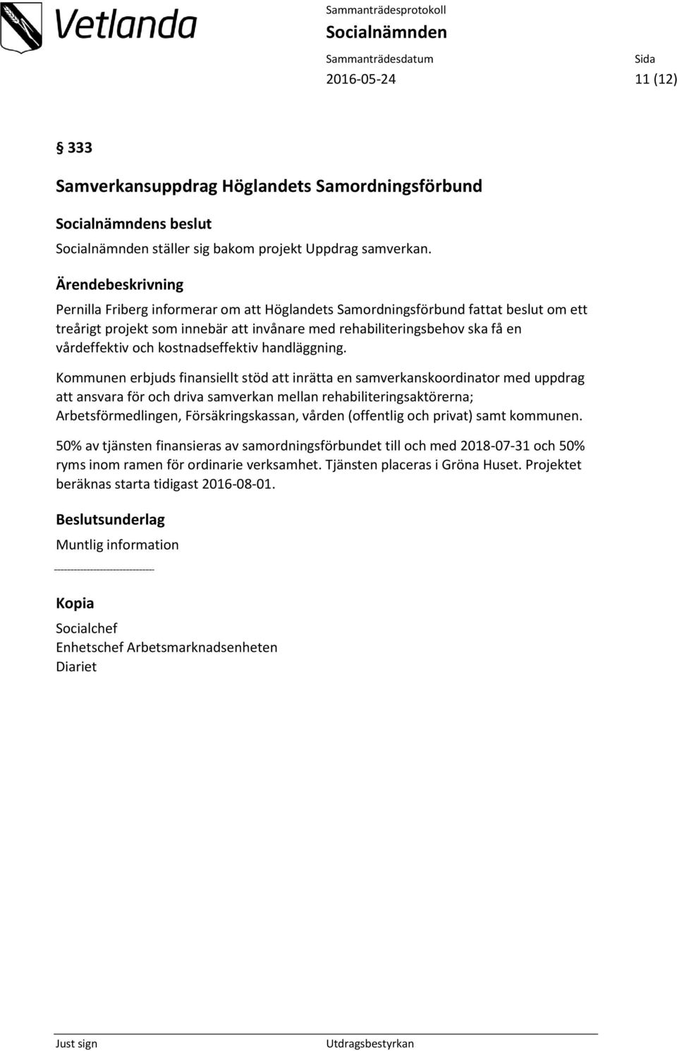kostnadseffektiv handläggning.