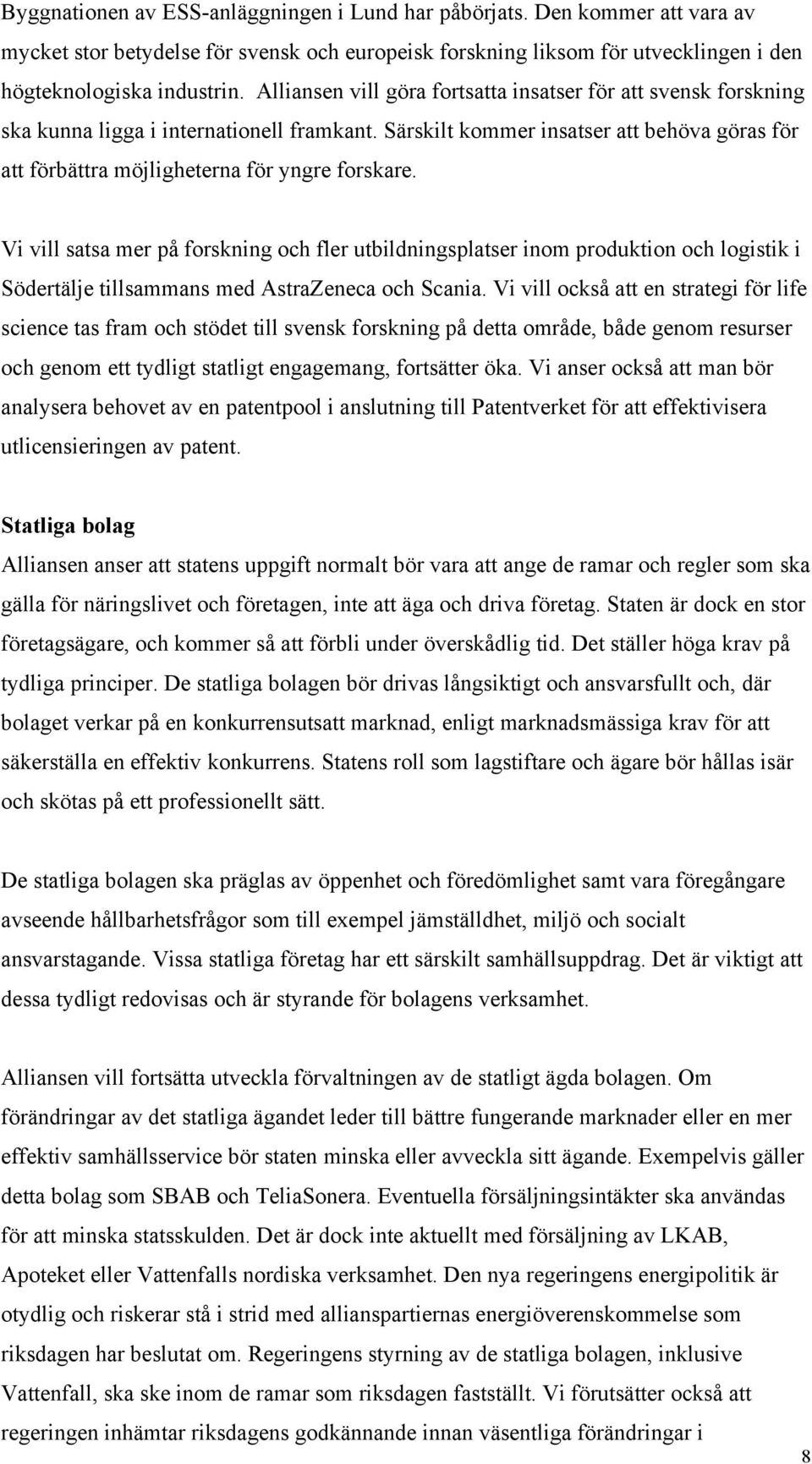 Vi vill satsa mer på forskning och fler utbildningsplatser inom produktion och logistik i Södertälje tillsammans med AstraZeneca och Scania.