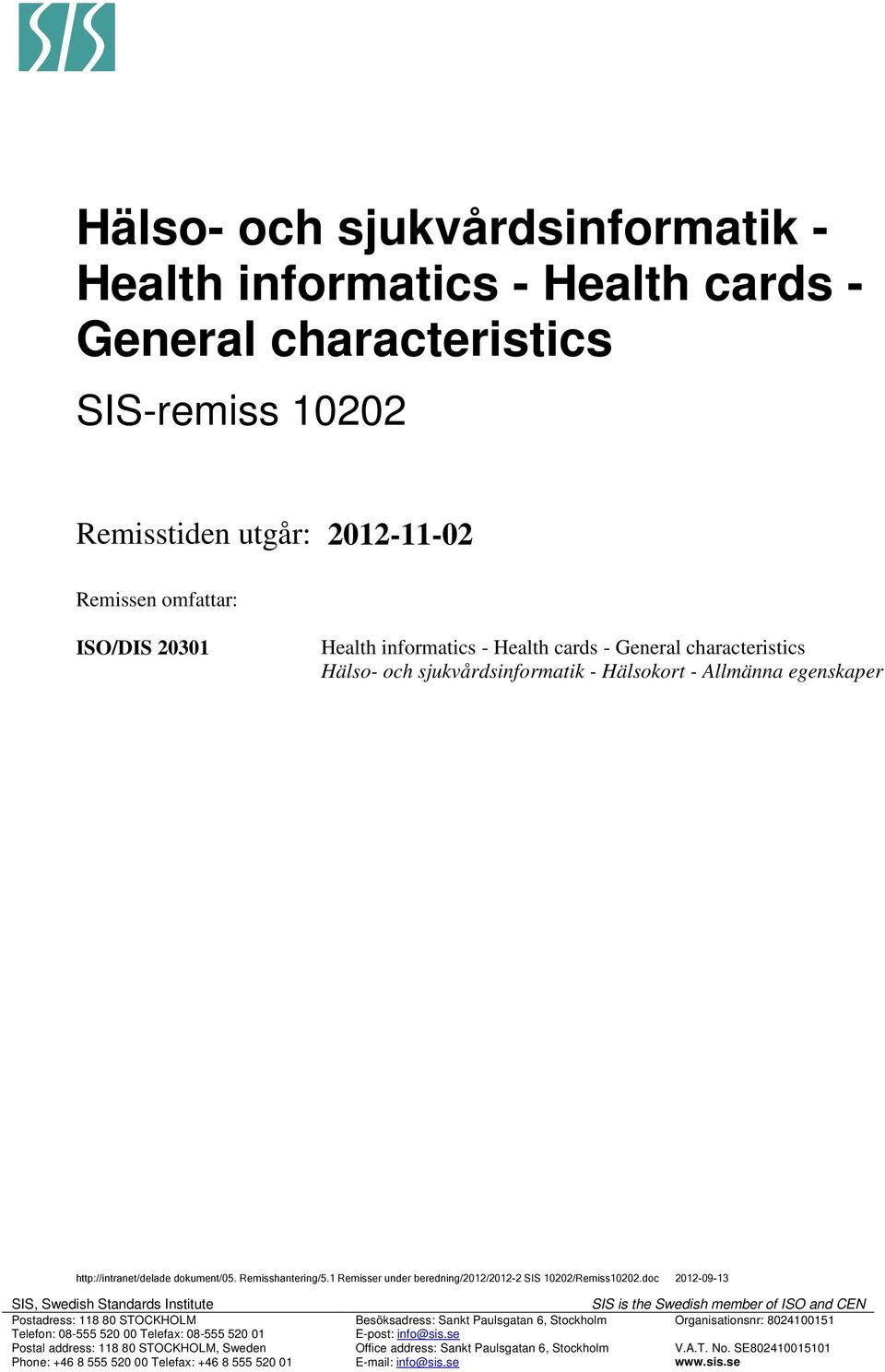 1 Remisser under beredning/2012/2012-2 SIS 10202/Remiss10202.