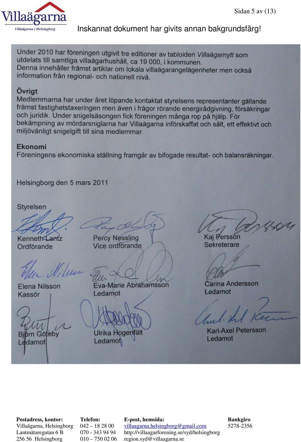Denna innehåller främst artiklar om lokala villaägarangelägenheter men också information från regional- och nationell nivå.