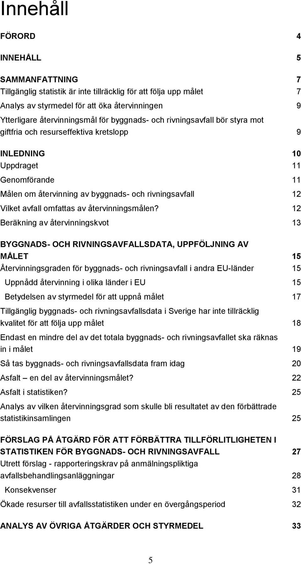 omfattas av återvinningsmålen?