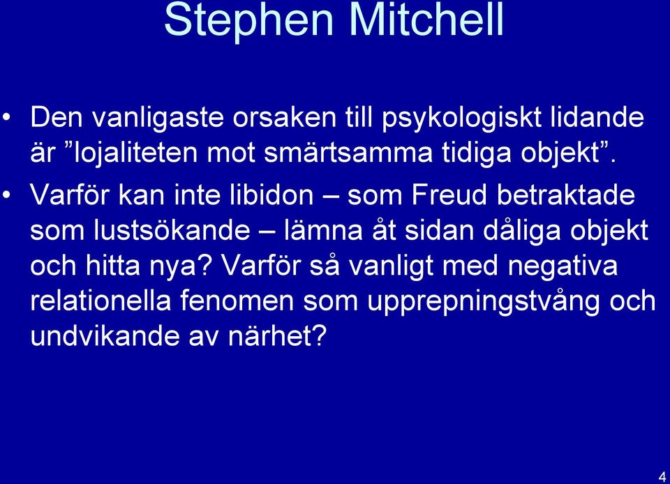 Varför kan inte libidon som Freud betraktade som lustsökande lämna åt sidan