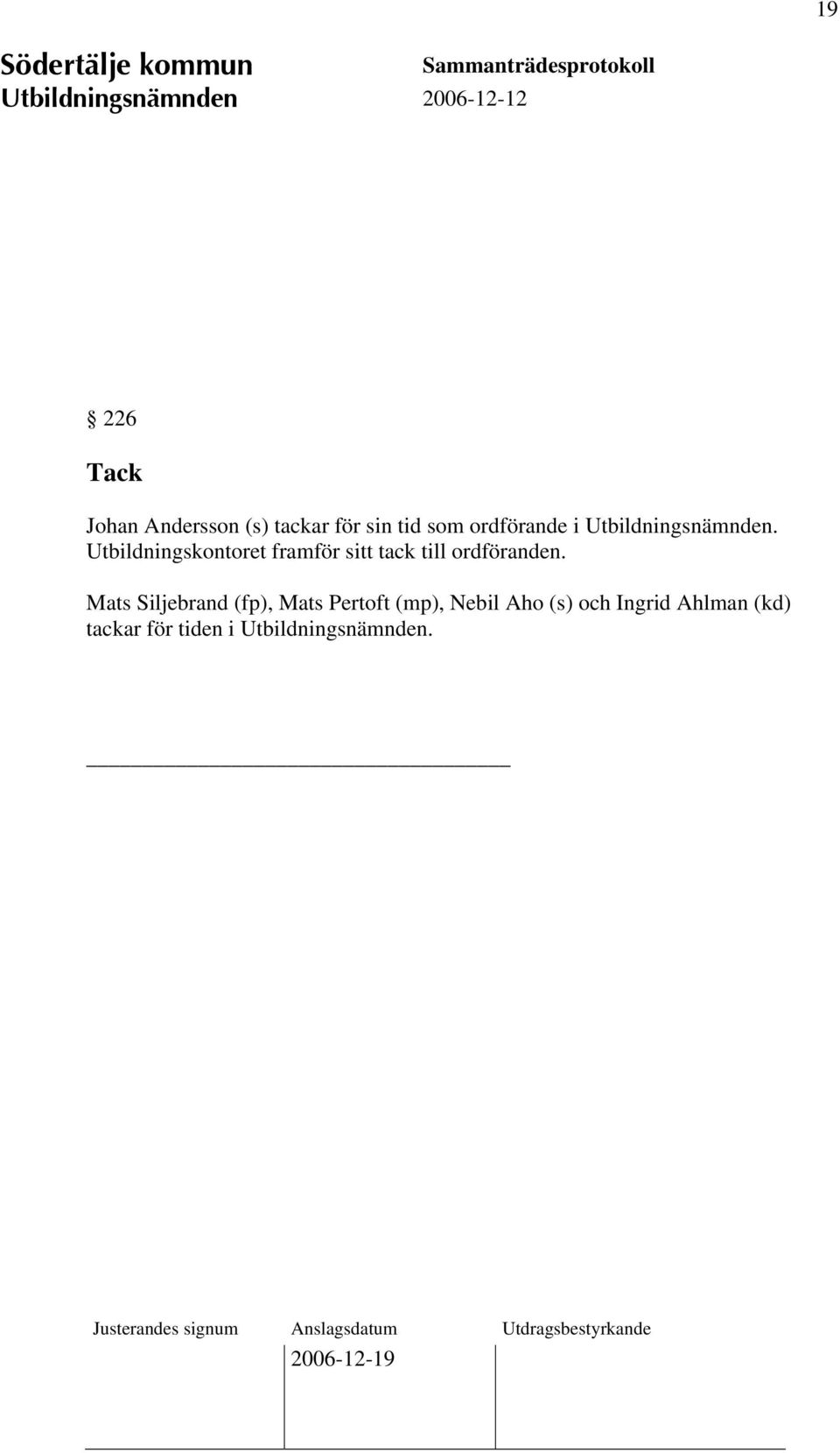 Utbildningskontoret framför sitt tack till ordföranden.