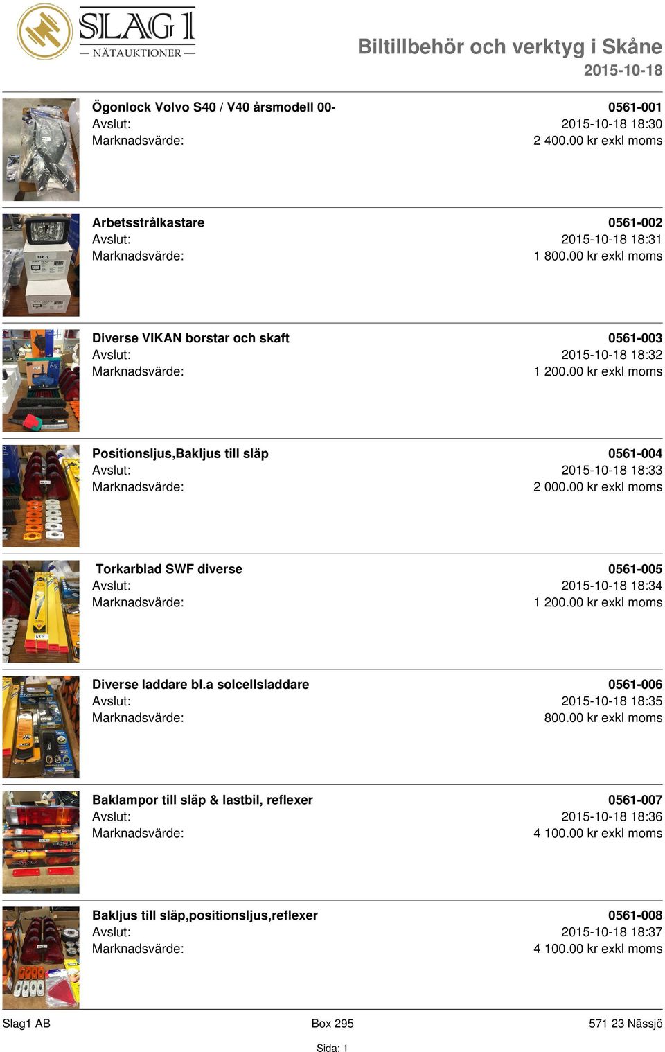 till släp 0561-004 Avslut: 18:33 Torkarblad SWF diverse 0561-005 Avslut: 18:34 Diverse laddare bl.