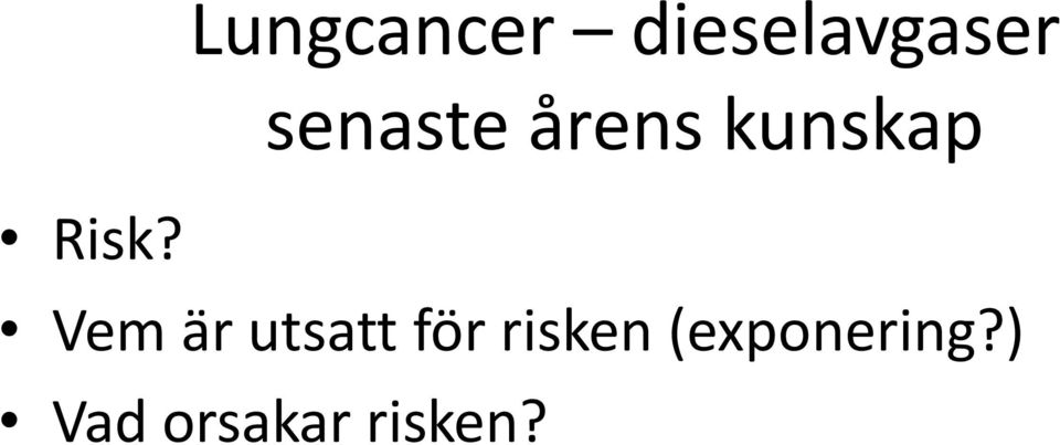 Vem är utsatt för risken