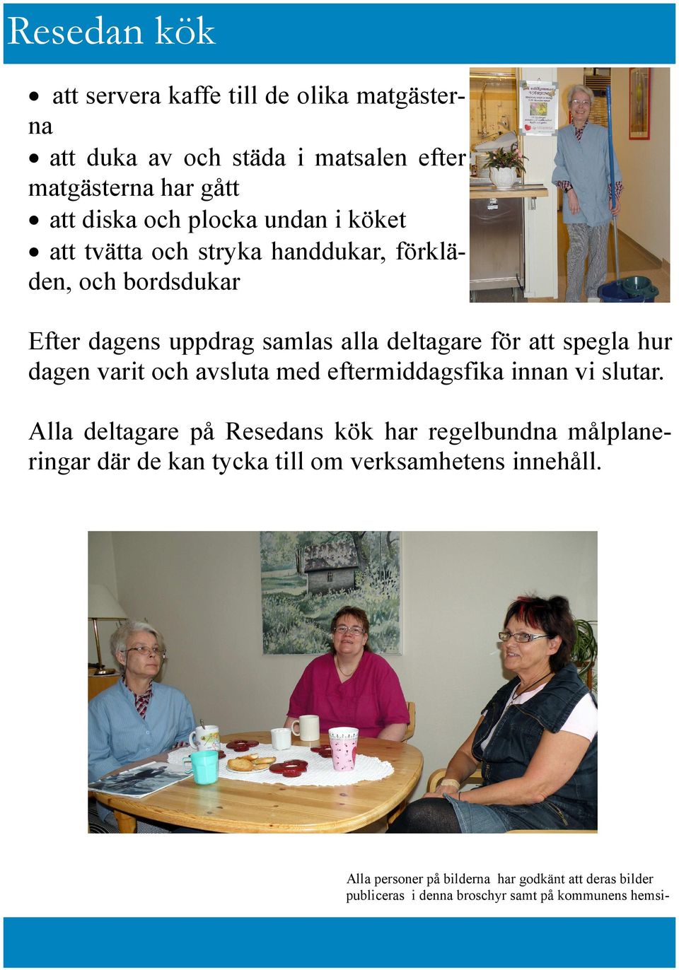 dagen varit och avsluta med eftermiddagsfika innan vi slutar.