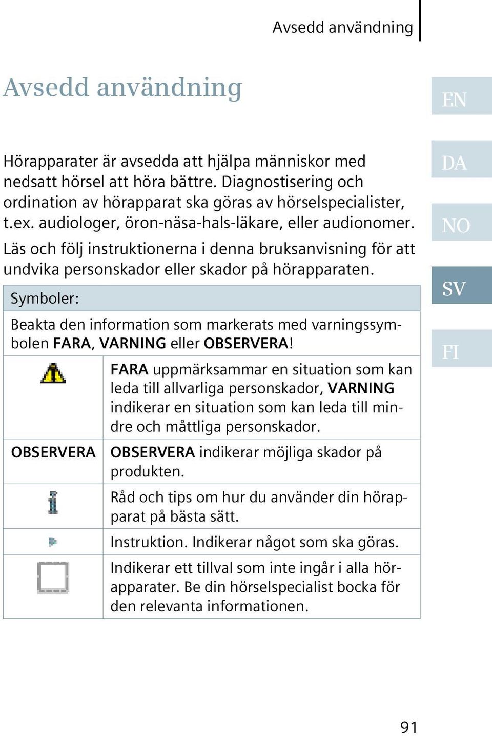 Symboler: Beakta den information som markerats med varningssymbolen FARA, VARNING eller OBSERVERA!