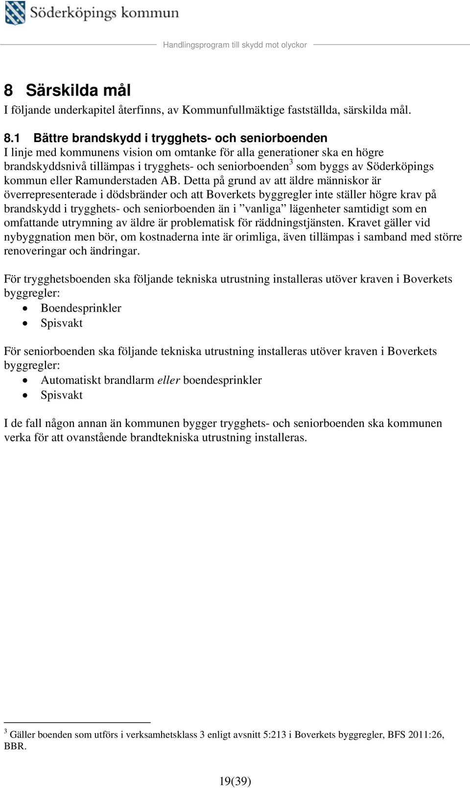 Söderköpings kommun eller Ramunderstaden AB.