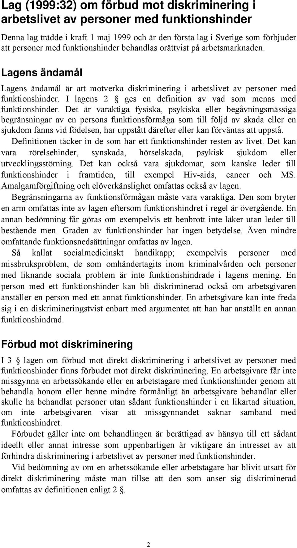 I lagens 2 ges en definition av vad som menas med funktionshinder.