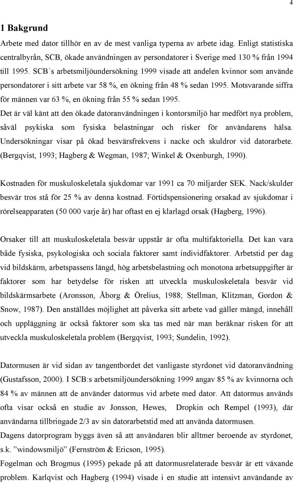 Motsvarande siffra för männen var 63 %, en ökning från 55 % sedan 1995.