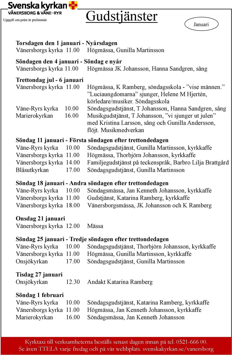 00 Högmässa, K Ramberg, söndagsskola - vise männen. Luciaungdomarna sjunger, Helene M Hjertén, körledare/musiker. Söndagsskola Väne-Ryrs kyrka 10.